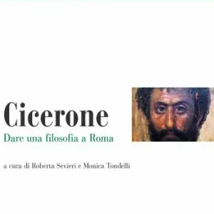 Esclusivo Thesaurus. Cicerone. Dare una filosofia a Roma. Per i Licei e gli Ist. magistrali
