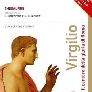 Soddisfatti O Rimborsati Thesaurus. Virgilio. Il cantore della gloria di roma. Per i Licei e gli Ist. magistrali. Con espansione online