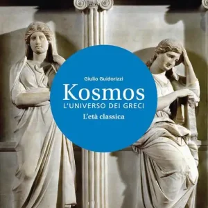 Kosmos l‘universo dei greci. Per i Licei e gli Ist. magistrali. Con e-book. Con espansione online vol. 2 Acquista Ora