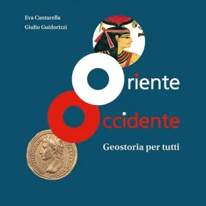 Oriente Occidente. Corso di geostoria. Geostoria per tutti. Per il biennio dei Licei. Con ebook. Con espansione online Non Perdere
