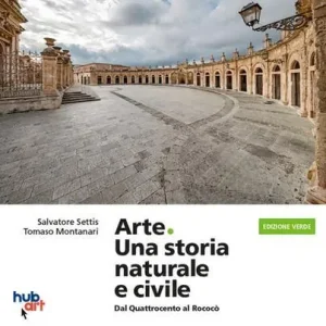 Arte. Una storia naturale e civile. Ediz. verde. Per i Licei. Con e-book. Con espansione online vol. 2 Spedizione Espresso