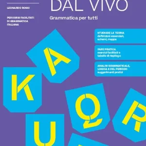 L‘italiano dal vivo. Grammatica per tutti. Per le Scuole superiori. Con e-book. Con espansione online Affare