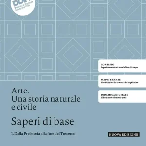 Più Venduto Arte. Una storia naturale e civile. Saperi di base. Per le Scuole superiori. Con e-book. Con espansione online vol. 1