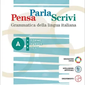 Pensa parla scrivi. Grammatica della lingua italiana. Per le Scuole superiori. Con e-book. Con espansione online vol. A-B Bestseller