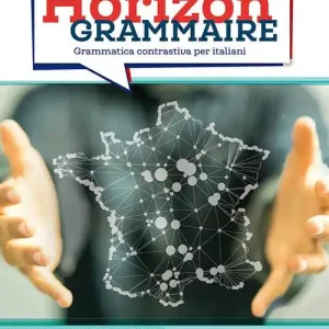 Esclusivo Horizon grammaire. Grammatica francese ed esercizi. Per le Scuole superiori. Con e-book. Con espansione online