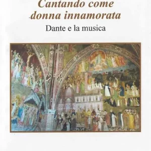 Ultima Occasione Cantando come donna innamorata. Dante e la musica. Con e-book. Con espansione online. Per le Scuole superiori