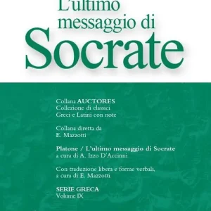 Promozione Esclusiva L‘ultimo messaggio di Socrate Antologia dei dialoghi Platonici Apologia-Critone-Fedone. Con espansione online