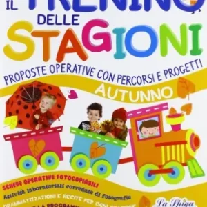 Il trenino delle stagioni Autunno-Inverno-Primaver-Estate. Guida didattica per l‘insegnante. Con File audio per il download Miglior Prezzo