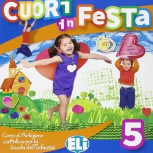 Cuori in festa. Albo 5 anni. Per la Scuola materna Economico