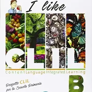I like CLIL. Vol. B. Per le Scuole superiori Quantità Limitata