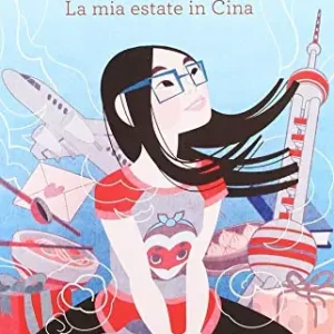Nuova Collezione La mia estate in Cina. Livello A1-A2. Per le Scuole superiori. Ediz. cinese e italiana. Con File audio per il download