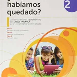 Dónde nos habíamos quedado? Quaderno di recupero e potenziamento della lingua spagnola. Per la Scuola media vol. 2 Solo Oggi