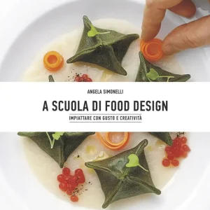 A scuola di Food Design Impiattare con gusto e creatività Scelto Dai Clienti