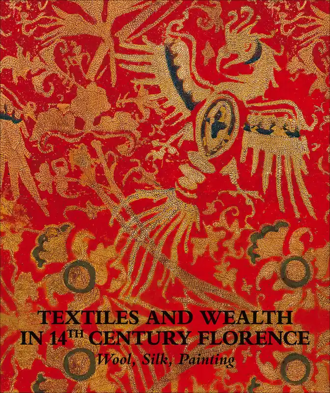 Textiles and Wealth in 14th Century Florence Wool, Silk, Painting Professionale
