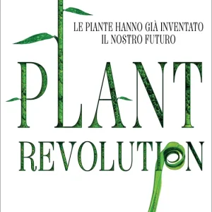 Ultimissimo Modello Plant Revolution Le piante hanno già inventato il nostro futuro