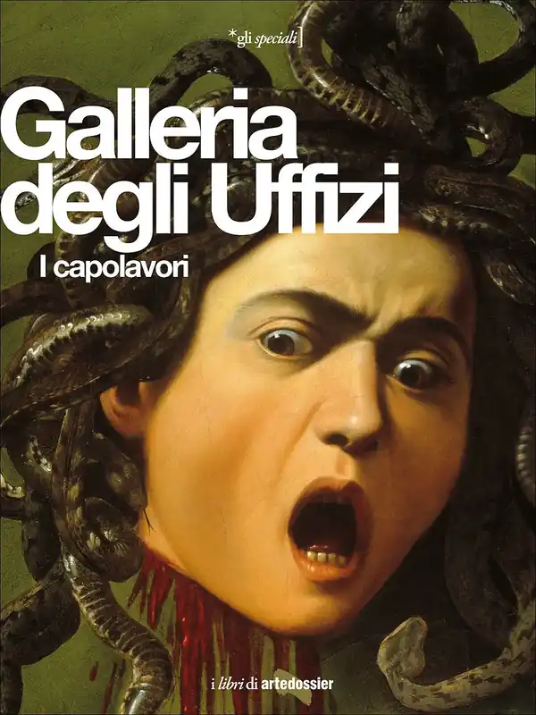 Galleria degli Uffizi I capolavori - Ed. aggiornata Must-Have
