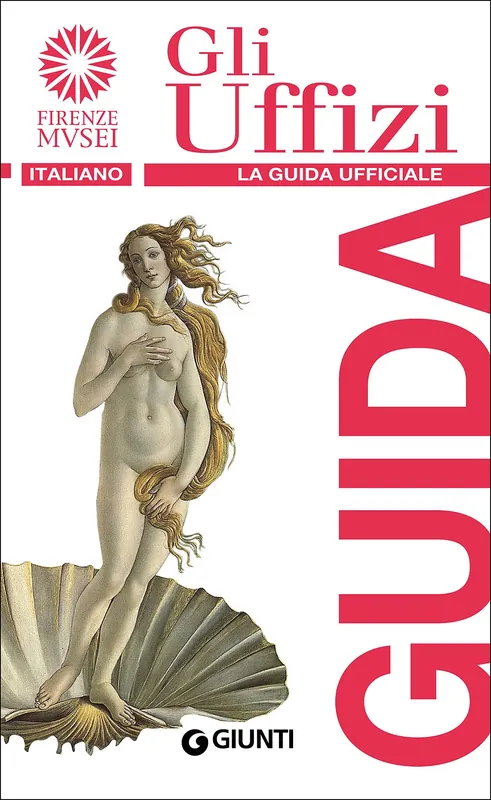 Gli Uffizi La Guida ufficiale - Edizione aggiornata Soddisfatti O Rimborsati