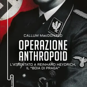 Acquista Ora Operazione Anthropoid L‘attentato a Reinhard Heydrich, il ‘‘boia di Praga‘‘