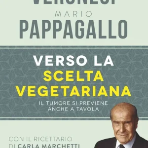 Verso la scelta vegetariana Il tumore si previene anche a tavola - Con il ricettario di Carla Marchetti Sconto