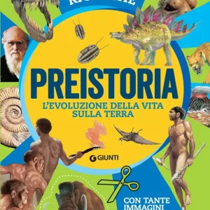 Affare Preistoria. L‘evoluzione della vita sulla Terra Con tante immagini da ritagliare per le tue ricerche
