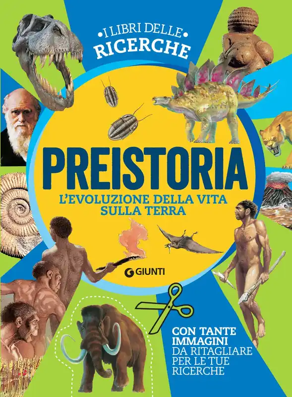 Affare Preistoria. L‘evoluzione della vita sulla Terra Con tante immagini da ritagliare per le tue ricerche