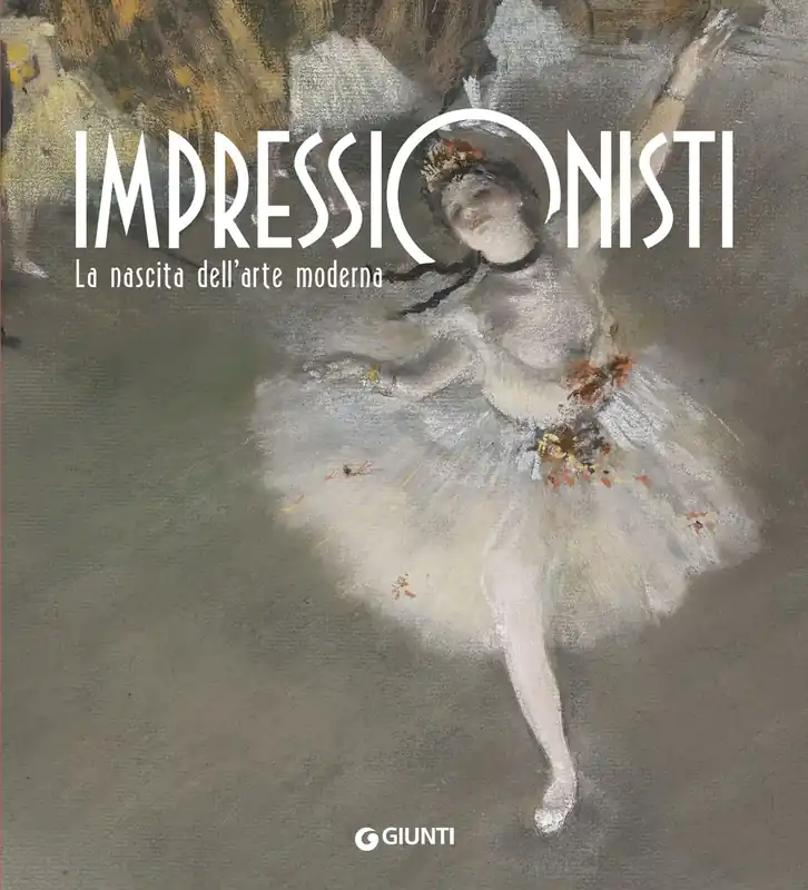 Consegna Rapida Impressionisti La nascita dell‘arte moderna