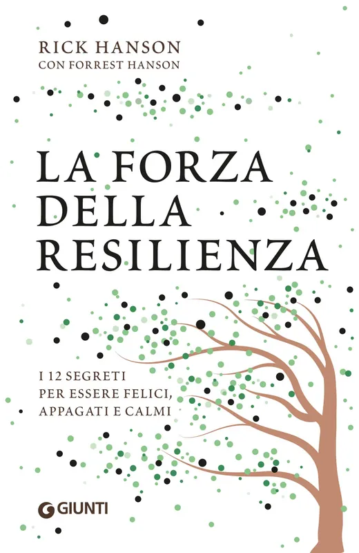 Bestseller La forza della resilienza I 12 segreti per essere felici, appagati e calmi