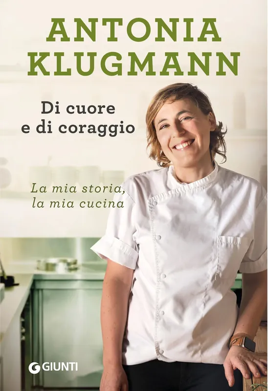 Scelto Dai Clienti Di cuore e di coraggio La mia storia, la mia cucina