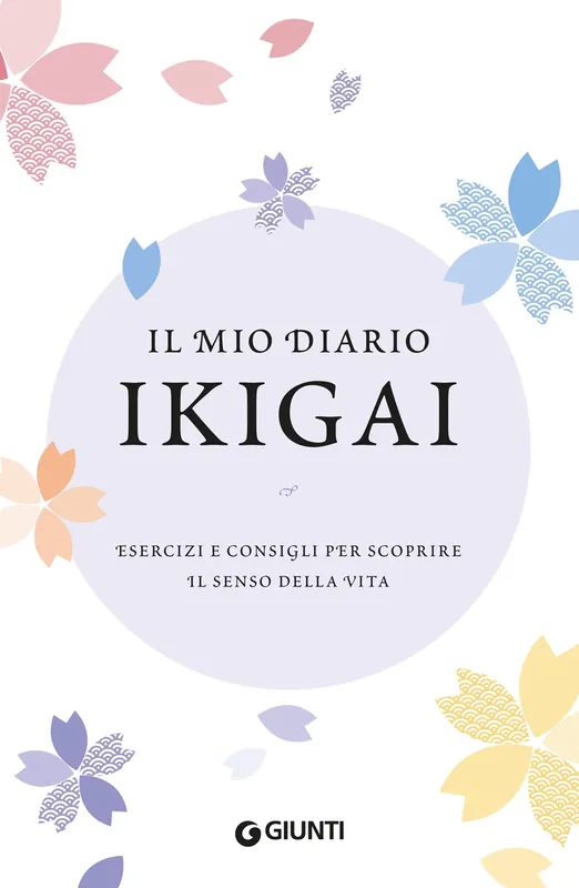 Il mio diario Ikigai Esercizi e consigli per scoprire il senso della vita Solo Oggi