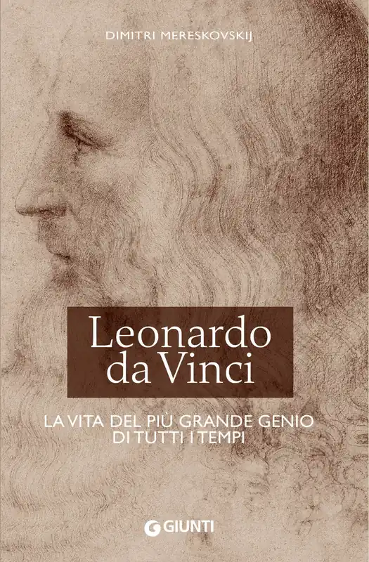 Leonardo da Vinci. La vita del più grande genio di tutti i tempi Offerta Limitata