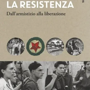 Acquista Ora La Resistenza Dall‘armistizio alla liberazione