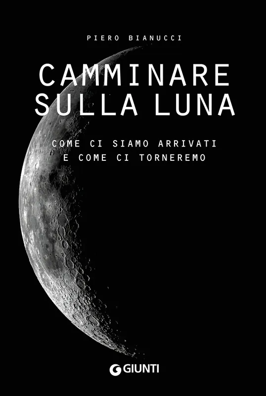 Camminare sulla luna Come ci siamo arrivati e come ci torneremo Economico