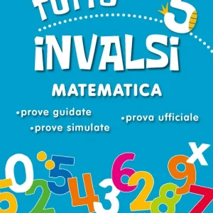 A Buon Prezzo Tutto INVALSI - Matematica 5 Prove guidate - Prove simulate - Prova ufficiale