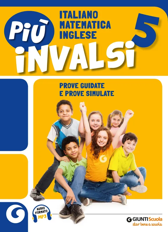 Più INVALSI - Volume Unico Italiano, Matematica, Inglese 5 Prove guidate e prove simulate Compra Oggi Stesso
