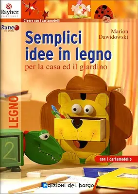 Semplici idee in legno per la casa ed il giardino con 1 cartamodello Non Perdere
