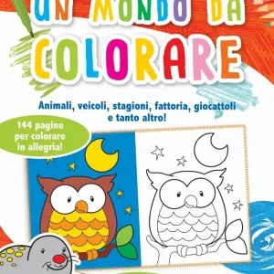Un mondo da colorare Animali, veicoli, stagioni, fattoria, giocattoli e tanto altro! - 144 pagine per colorare in allegria! Quantità Limitata