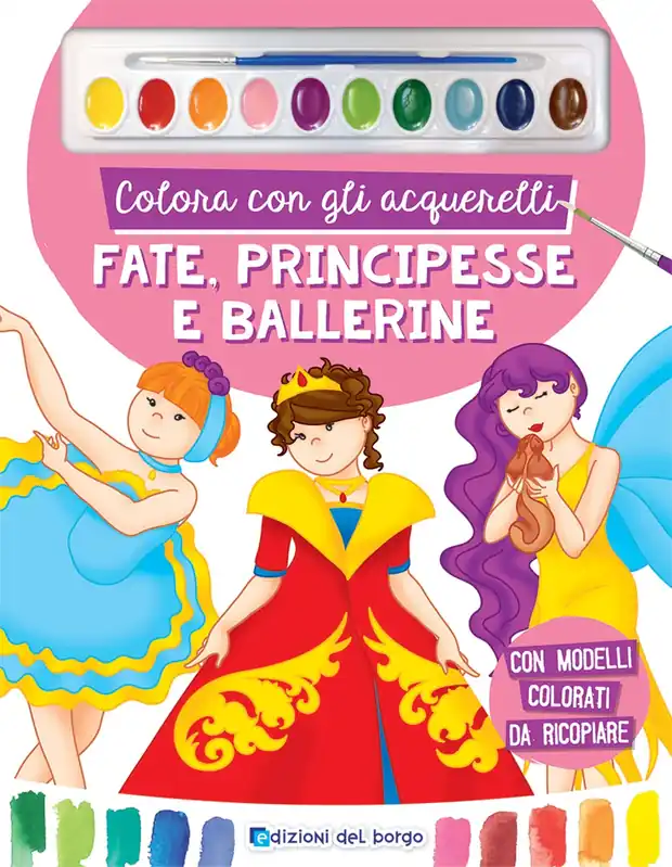 Colora con gli acquerelli - Fate, Principesse e Ballerine Con modelli colorati da ricopiare - Con pennello e 10 pastiglie d‘acquerello Prezzo Ridotto