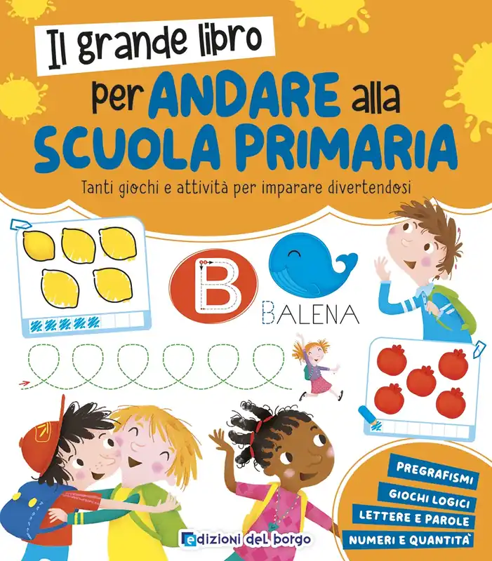 Novità Il grande libro per andare alla scuola primaria Tanti giochi e attività per imparare divertendosi