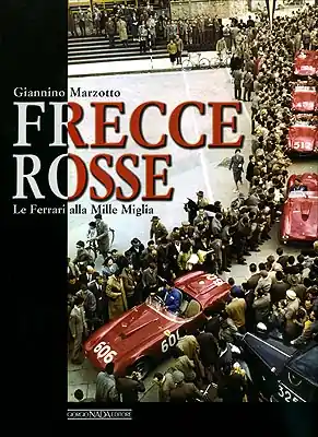 Super Prezzo Frecce rosse La Ferrari alla Mille Miglia