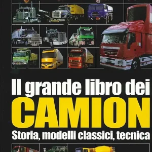 Ultima Occasione Il grande libro dei Camion Storia, modelli classici, tecnica