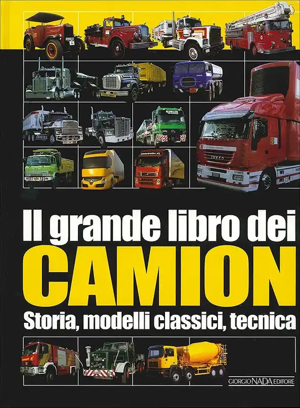 Ultima Occasione Il grande libro dei Camion Storia, modelli classici, tecnica