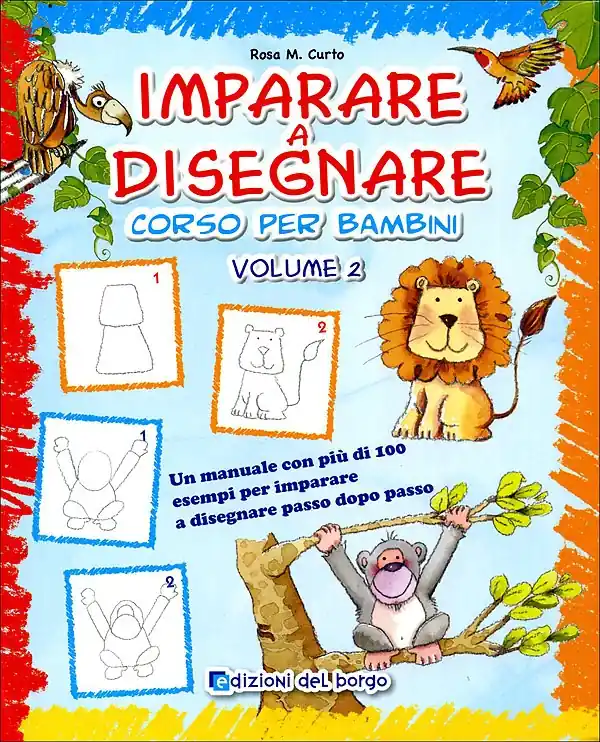 Subito Disponibile Imparare a disegnare corso per bambini - Vol. 2 Un manuale con più di 100 esempi per imparare a disegnare passo dopo passo