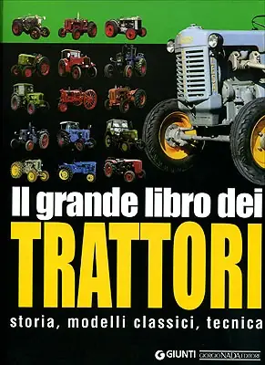 Il grande libro dei Trattori storia, modelli classici, tecnica Spedizione Espresso