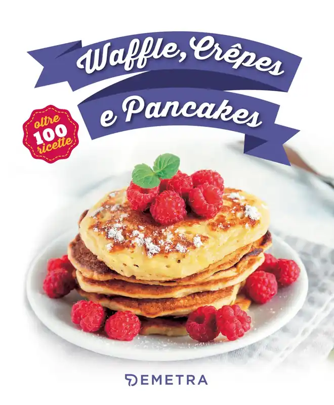 Reso Gratuito Waffle, Crêpes e Pancakes Oltre 100 ricette