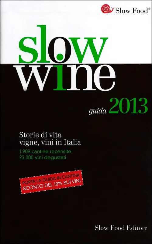 Slow Wine - guida 2013 Storie di vita, vigne, vini in Italia Prezzo Basso