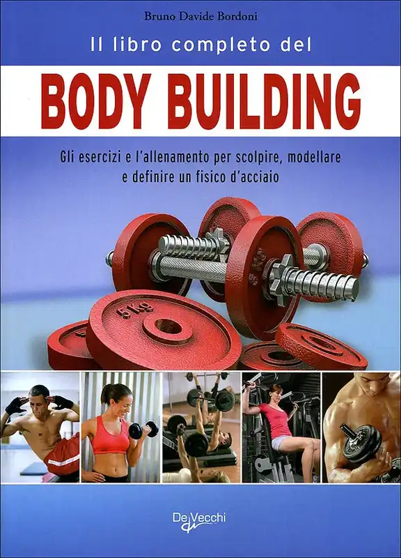 Il libro completo del Body Building Gli esercizi e l‘allenamento per scolpire, modellare e definire un fisico d‘acciaio Offerta Lampo