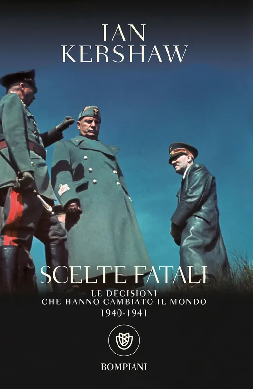 Occasione Imperdibile Scelte fatali Le decisioni che hanno cambiato il mondo. 1940-1941