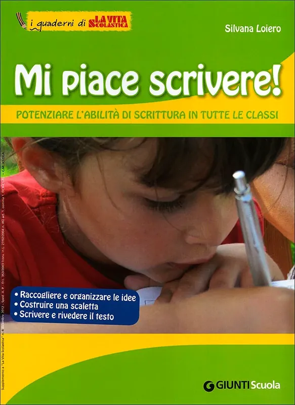 Mi piace scrivere! - Potenziare l‘abilità di scrittura in tutte le classi I quaderni di La Vita Scolastica - Supplemento al numero 4 de La Vita Scolastica dicembre 2012 Consegna Rapida