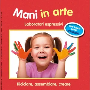 Acquista Ora Mani in arte - I quaderni di Scuola dell‘infanzia Laboratori espressivi - Riciclare, assemblare, creare