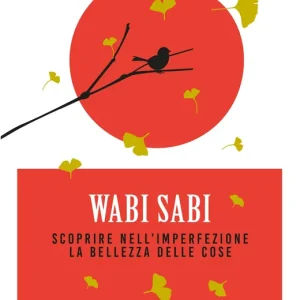 Wabi Sabi Scoprire nell‘imperfezione la bellezza delle cose Vendita Finale
